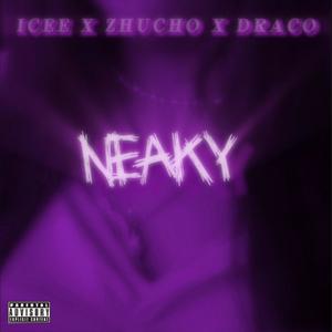 NEAKY (feat. Zhuncho & DRACOO) (Explicit)