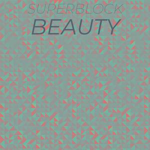 Superblock Beauty