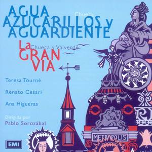 Agua Azucarillos Y Aguardiente / La Gran Via