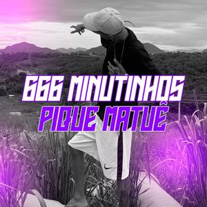 666 MINUTINHOS NO ESTILO MATUÊ (Explicit)