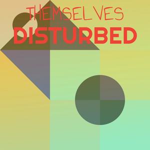 Themselves Disturbed