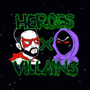 HEROES x ViLLAiNS (Explicit)