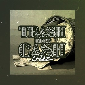 Trash Don't Cash