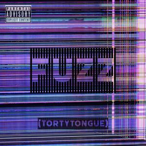 FUZZ (tortytongue) [Explicit]