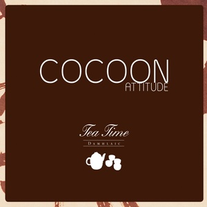 Cocoon Attitude: Tea Time