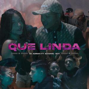 GE Adrian - QUE LINDA (feat. Edward Boy)