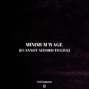 Minimum Wage (I Cannot Afford To Live)