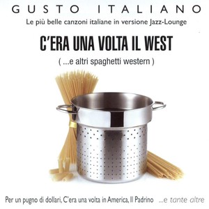 Gusto Italiano - C'Era Una Volta Il West