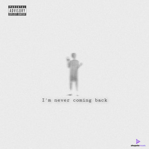 I'm never coming back (Explicit)