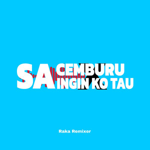 Sa Cemburu X Sa Ingin Ko Tau (Raka Remixer Remix)