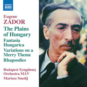 ZÁDOR, E.: Plains of Hungary (The) / Fantasia Hungarica / Variations on a Merry Theme (Fejérvári, Balogh, Budapest Symphony MÁV, Smolij)