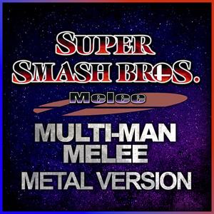 Super Smash Bros Melee (Multi-Man Melee) (Metal Version)