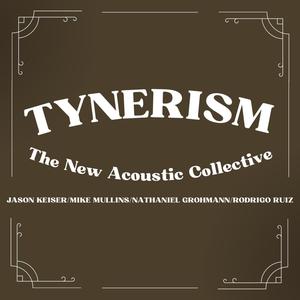 Tynerism (feat. Mike Mullins, Jason Keiser, Nathaniel Grohmann & Rodrigo Ruiz)