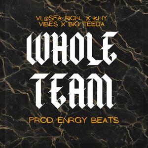 Whole Team (feat. VL@SFA Rich & Big Teeda) [Explicit]