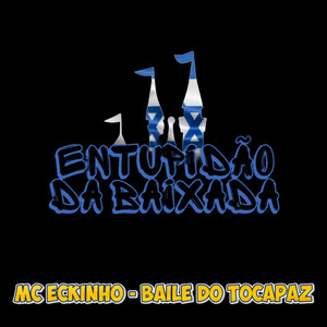 MC ECKINHO - BAILE DO TOCAPAZ (Explicit)