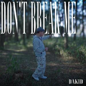 Don't break me (Explicit)