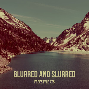Blurred and Slurred (Explicit)