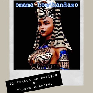 Omama Bomthandazo (Tribute To Womans day) (feat. Thuska Drumbeat)