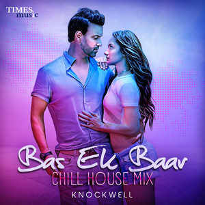 Bas Ek Baar (Chill House Mix)