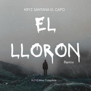 El Lloron (feat. K.O El Mas Completo) [Remix]