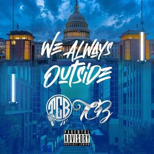 We Always Outside (TCB)