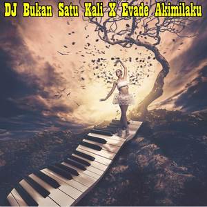 DJ Bukan Satu Kali X Evade Akimilaku Remix (Explicit)