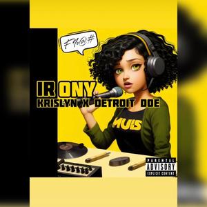 Irony (feat. T-Doe Walker) [Explicit]