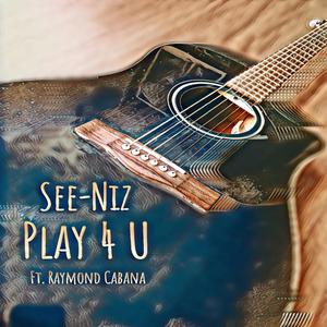 Play 4 U(feat. Raymond Cabana)
