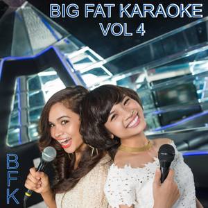 Big Fat Karaoke 2018 Vol 4