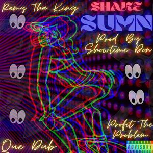 Shake Sumn (feat. Que Dub & Profit The Problem) [Explicit]