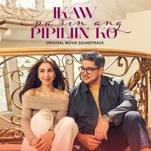 Ikaw Pa Rin Ang Pipiliin Ko (Original Movie Soundtrack)