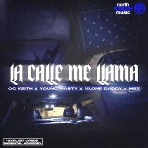 La Calle Me Llama (feat. Vlone Daddy, Mez03 & Young Nasty) [Explicit]