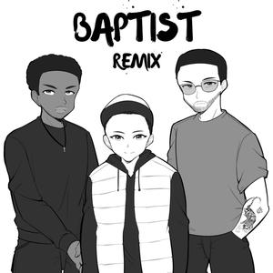 BAPTIST (feat. Barnaba$ & B.Z.A) [Remix] [Explicit]