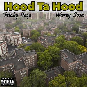 Hood ta Hood (feat. Wavey Sosa) [Explicit]