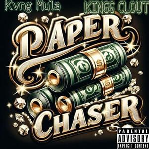 Paper Chaser (feat. KINGG CLOUT) [Explicit]