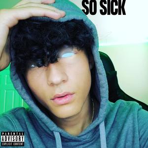 So Sick (Explicit)