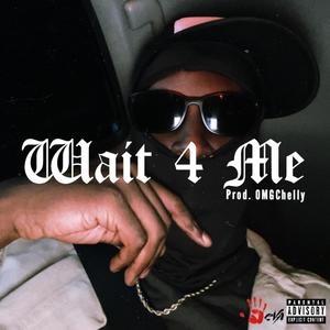Wait 4 Me (feat. OMGChelly) (Explicit)