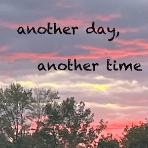 another day, another time