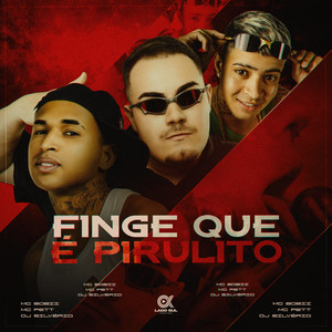 Finge Que É Pirulito (Explicit)