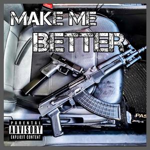 Make Me Better (Explicit)