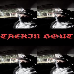 TALKIN BOUT (Explicit)