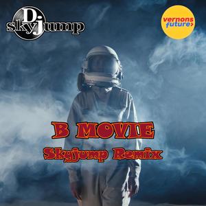 B Movie (D.J. Skyjump Remix)