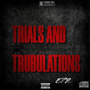 TRIALS AND TRIBULATIONS