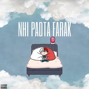 Nhi Padhta Farak (Explicit)