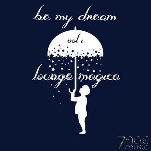 Be My Dream - Lounge Magica, Vol. 1