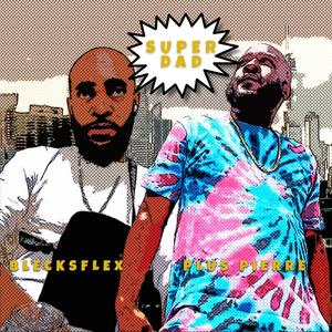 Superdad(feat. Plus Pierre) (Explicit)