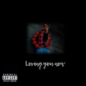 Loving you now (Explicit)