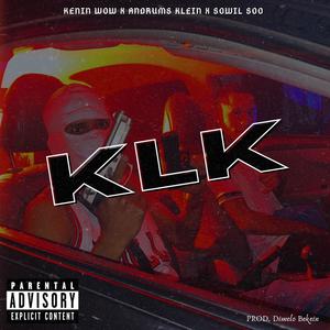 KLK (feat. Andrums Klein & Sowil Soo) [Explicit]