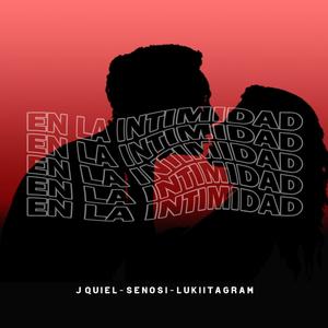 En la intimidad(feat. J Quiel, Lukiitagram & Senosi)