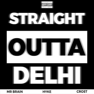 Straight Outta Delhi (feat. HYKE & Crost) [Explicit]